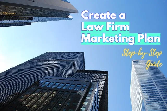 How to Create a Law Firm Marketing Plan: A Step-by-Step Guide